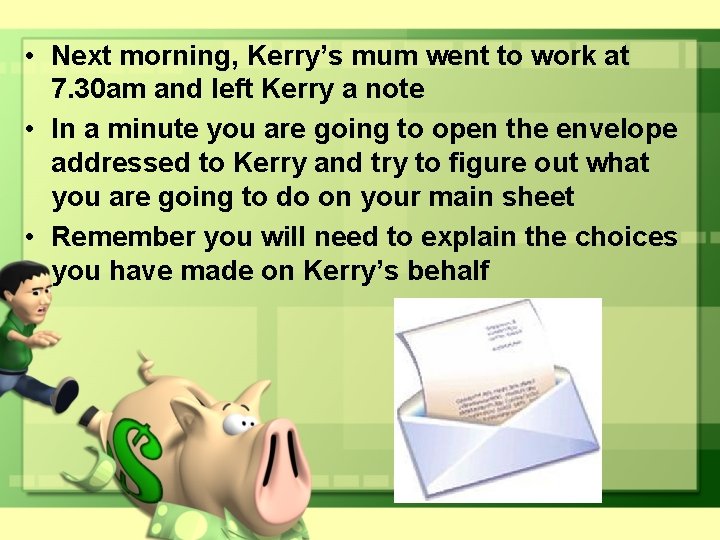  • Next morning, Kerry’s mum went to work at 7. 30 am and