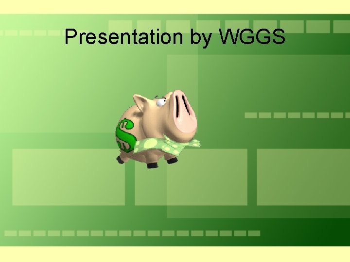 Presentation by WGGS 