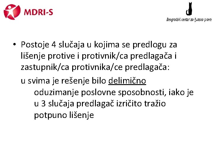  • Postoje 4 slučaja u kojima se predlogu za lišenje protive i protivnik/ca