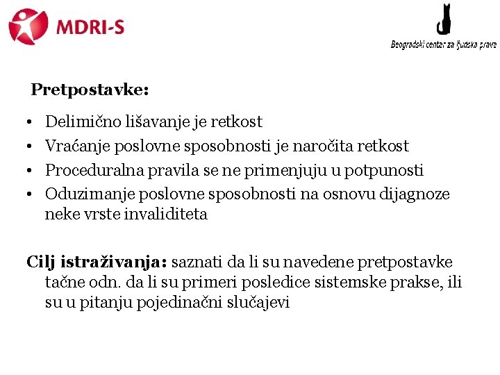 Pretpostavke: • • Delimično lišavanje je retkost Vraćanje poslovne sposobnosti je naročita retkost Proceduralna