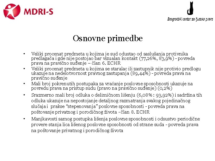 Osnovne primedbe • • • Veliki procenat predmeta u kojima je sud odustao od