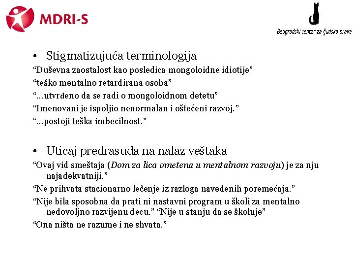  • Stigmatizujuća terminologija “Duševna zaostalost kao posledica mongoloidne idiotije” “teško mentalno retardirana osoba”