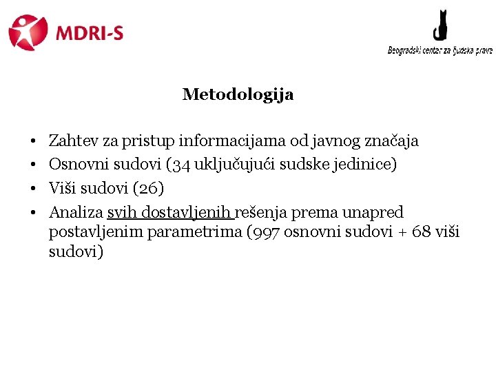 Metodologija • • Zahtev za pristup informacijama od javnog značaja Osnovni sudovi (34 uključujući