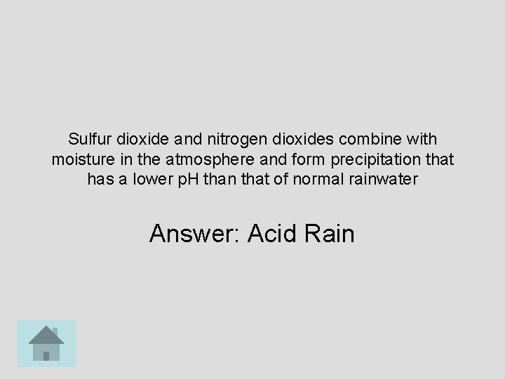 Sulfur dioxide and nitrogen dioxides combine with moisture in the atmosphere and form precipitation