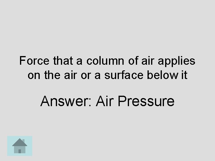 Force that a column of air applies on the air or a surface below