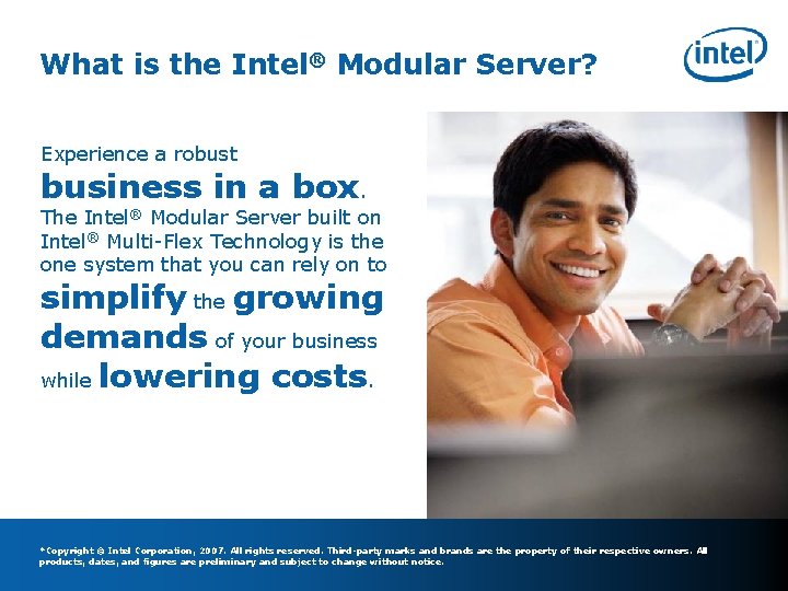 What is the Intel® Modular Server? Experience a robust business in a box. The