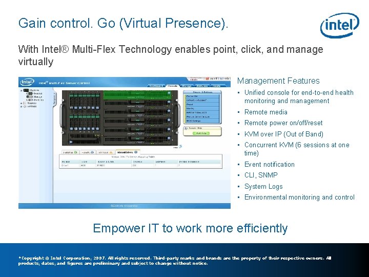 Gain control. Go (Virtual Presence). With Intel® Multi-Flex Technology enables point, click, and manage