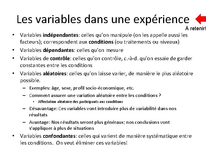 Les variables dans une expérience À retenir! • Variables indépendantes: celles qu’on manipule (on