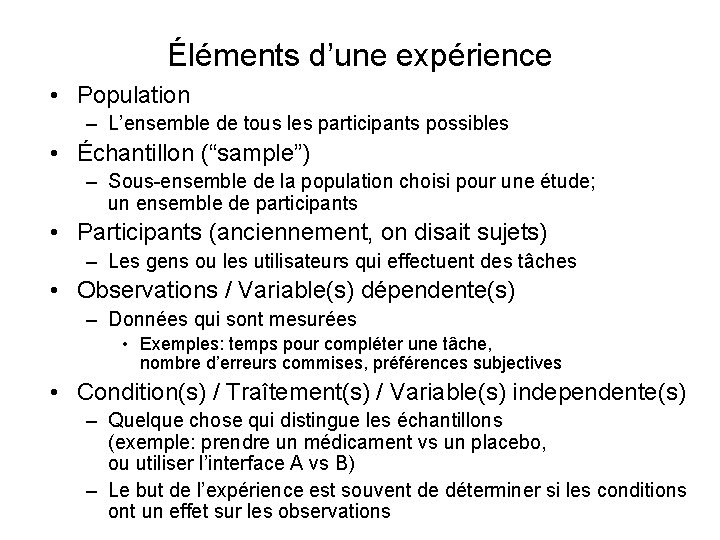 Éléments d’une expérience • Population – L’ensemble de tous les participants possibles • Échantillon