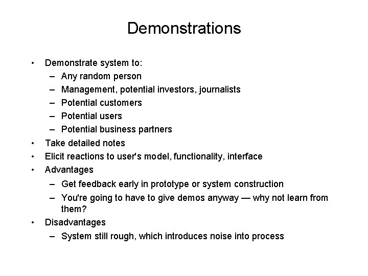 Demonstrations • Demonstrate system to: – Any random person – Management, potential investors, journalists