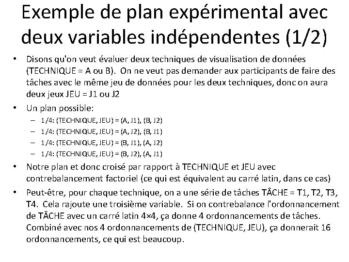 Exemple de plan expérimental avec deux variables indépendentes (1/2) • Disons qu'on veut évaluer