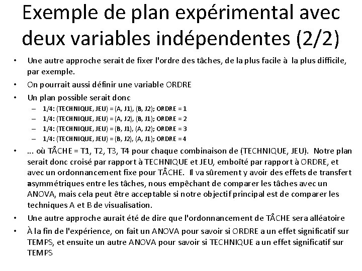 Exemple de plan expérimental avec deux variables indépendentes (2/2) • • • Une autre