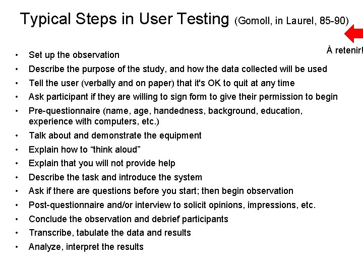 Typical Steps in User Testing (Gomoll, in Laurel, 85 -90) • • • Set