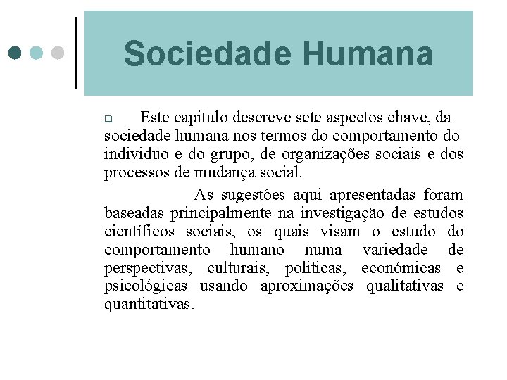 Sociedade Humana Este capitulo descreve sete aspectos chave, da sociedade humana nos termos do