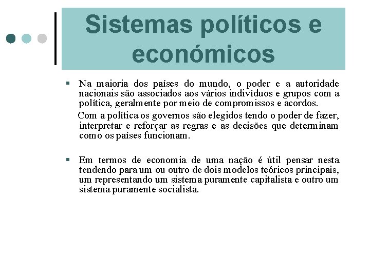 Sistemas políticos e económicos § Na maioria dos países do mundo, o poder e