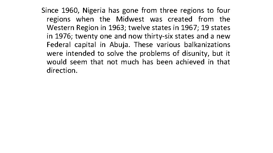 Since 1960, Nigeria has gone from three regions to four regions when the Midwest