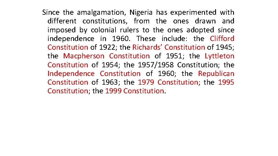 Since the amalgamation, Nigeria has experimented with different constitutions, from the ones drawn and