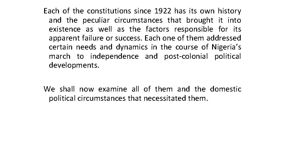 Each of the constitutions since 1922 has its own history and the peculiar circumstances