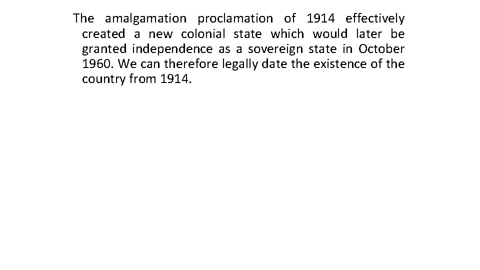 The amalgamation proclamation of 1914 effectively created a new colonial state which would later