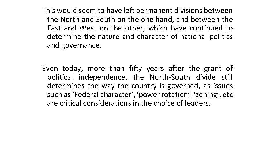 This would seem to have left permanent divisions between the North and South on