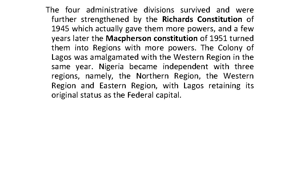 The four administrative divisions survived and were further strengthened by the Richards Constitution of