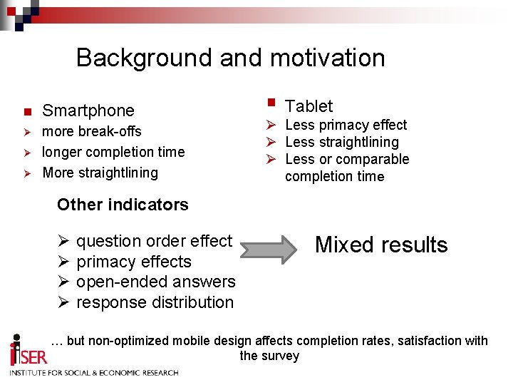 Background and motivation n Smartphone Ø more break-offs longer completion time More straightlining Ø