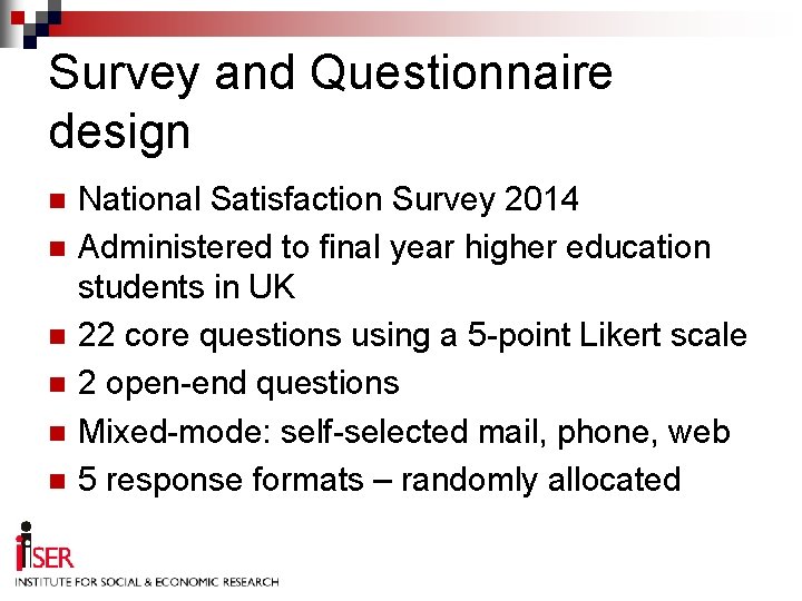 Survey and Questionnaire design n n n National Satisfaction Survey 2014 Administered to final