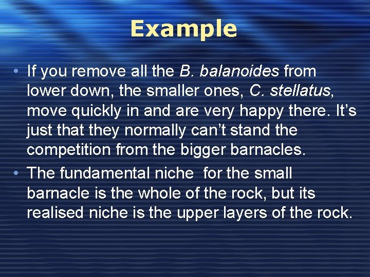 Example • If you remove all the B. balanoides from lower down, the smaller
