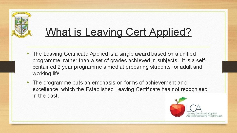 What is Leaving Cert Applied? • The Leaving Certificate Applied is a single award