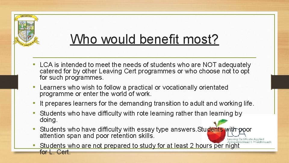 Who would benefit most? • LCA is intended to meet the needs of students