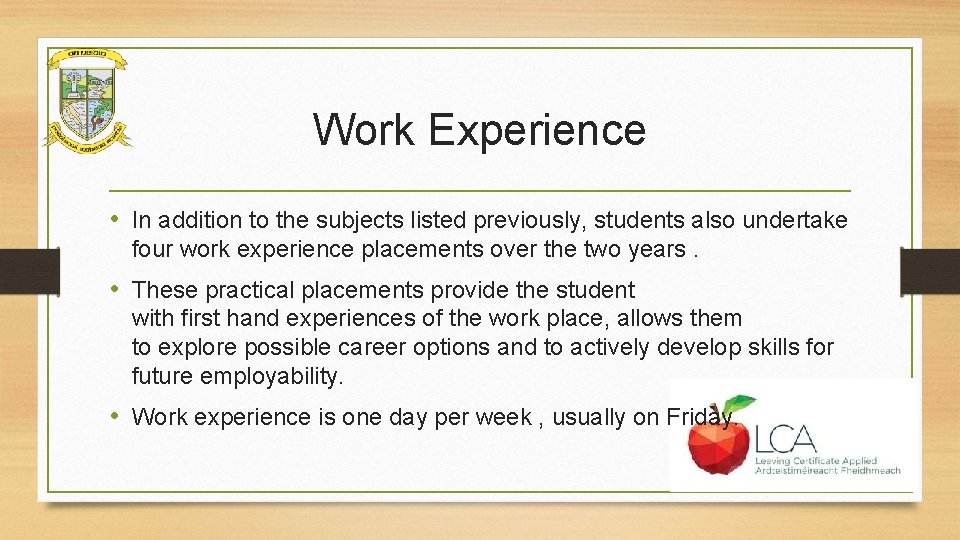 Work Experience • In addition to the subjects listed previously, students also undertake four