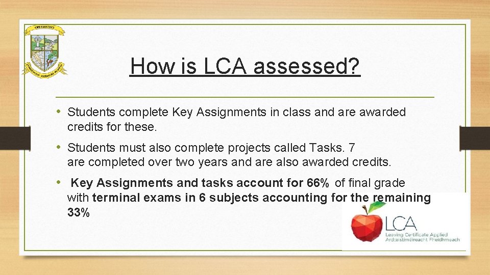 How is LCA assessed? • Students complete Key Assignments in class and are awarded