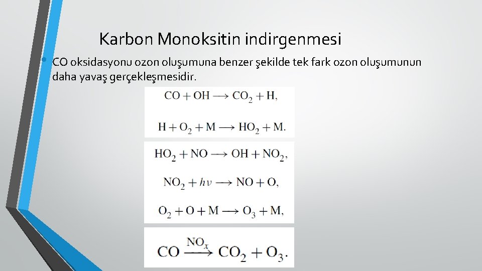 Karbon Monoksitin indirgenmesi • CO oksidasyonu ozon oluşumuna benzer şekilde tek fark ozon oluşumunun