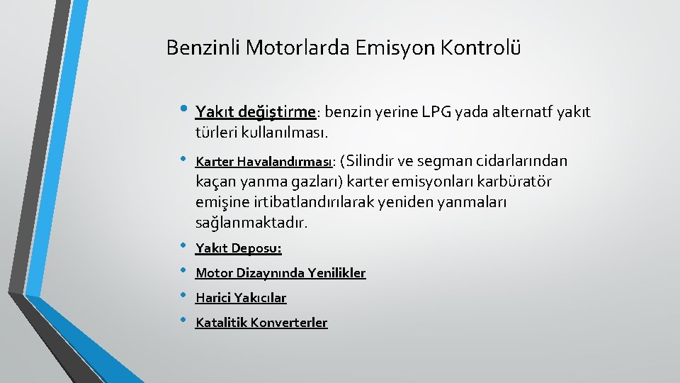 Benzinli Motorlarda Emisyon Kontrolü • Yakıt değiştirme: benzin yerine LPG yada alternatf yakıt türleri