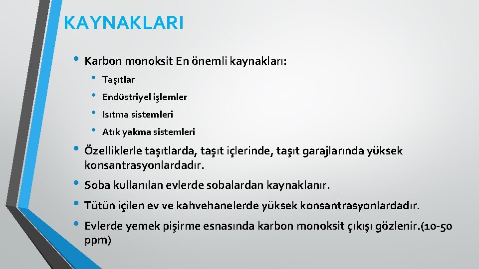 KAYNAKLARI • Karbon monoksit En önemli kaynakları: • • Taşıtlar Endüstriyel işlemler Isıtma sistemleri