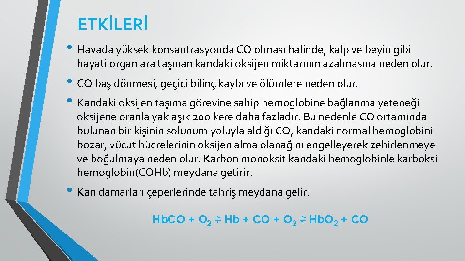 ETKİLERİ • Havada yüksek konsantrasyonda CO olması halinde, kalp ve beyin gibi hayati organlara