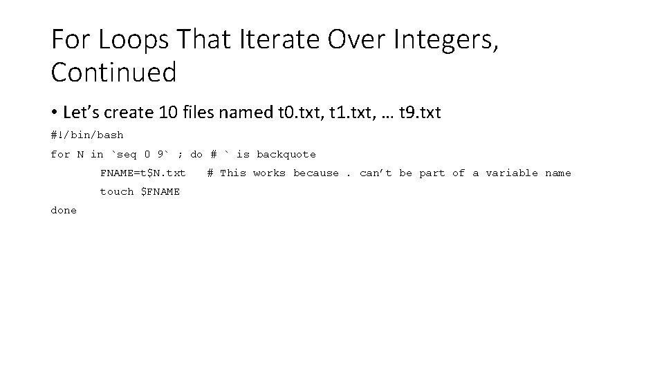 For Loops That Iterate Over Integers, Continued • Let’s create 10 files named t For Loops That Iterate Over Integers, Continued • Let’s create 10 files named t