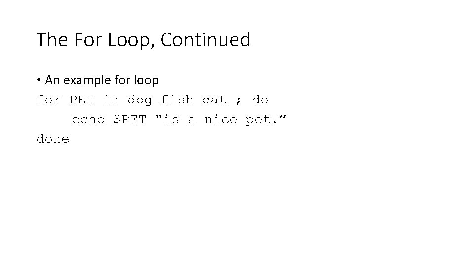 The For Loop, Continued • An example for loop for PET in dog fish The For Loop, Continued • An example for loop for PET in dog fish