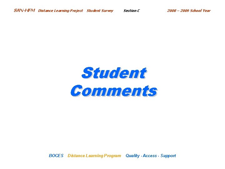 SAN-HFM Distance Learning Project Student Survey Section C 2008 – 2009 School Year Student