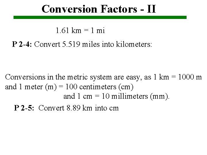 Conversion Factors - II 1. 61 km = 1 mi P 2 -4: Convert