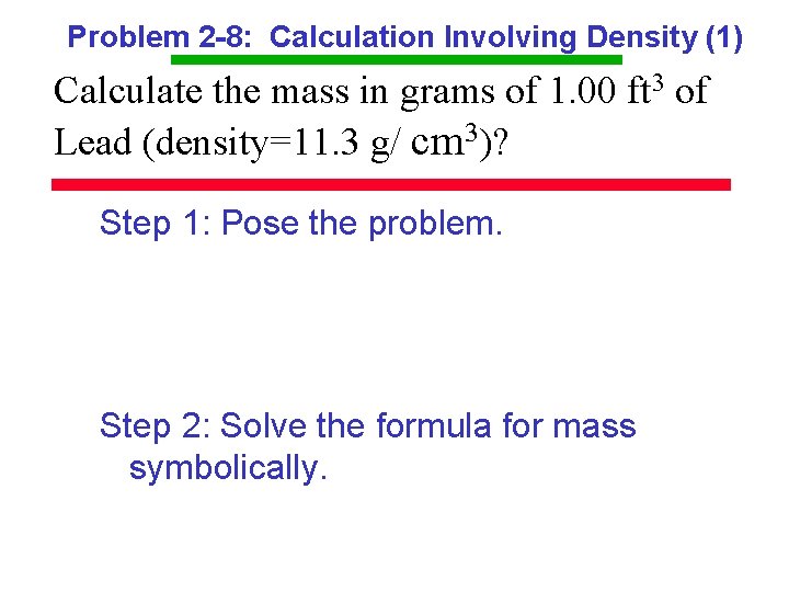 Problem 2 -8: Calculation Involving Density (1) Calculate the mass in grams of 1.