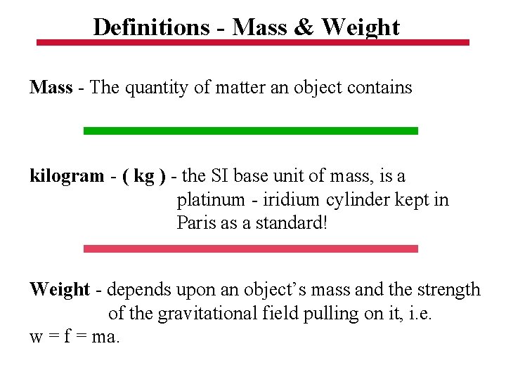 Definitions - Mass & Weight Mass - The quantity of matter an object contains