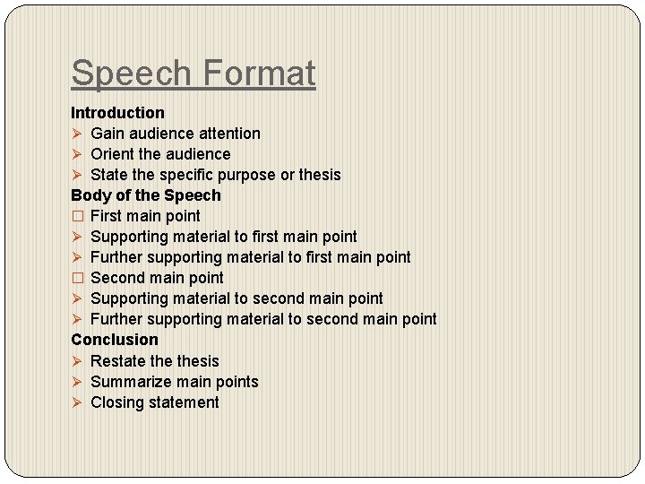 Speech Format Introduction Ø Gain audience attention Ø Orient the audience Ø State the