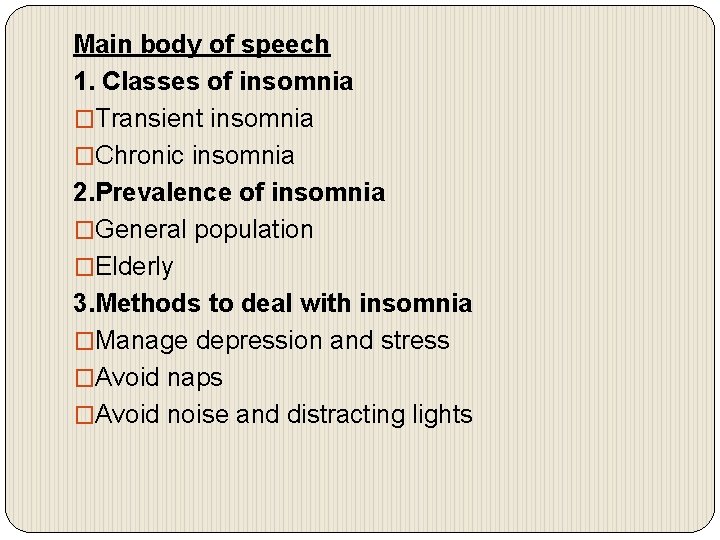 Main body of speech 1. Classes of insomnia �Transient insomnia �Chronic insomnia 2. Prevalence