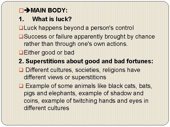 � MAIN BODY: 1. What is luck? q Luck happens beyond a person's control