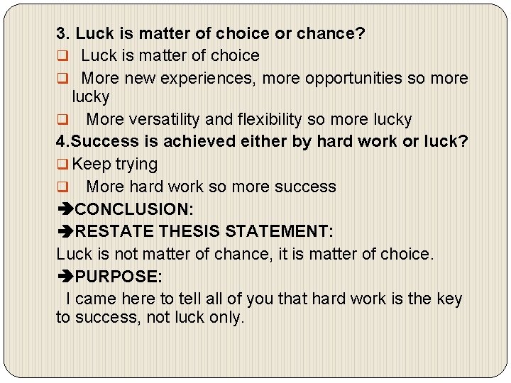 3. Luck is matter of choice or chance? q Luck is matter of choice