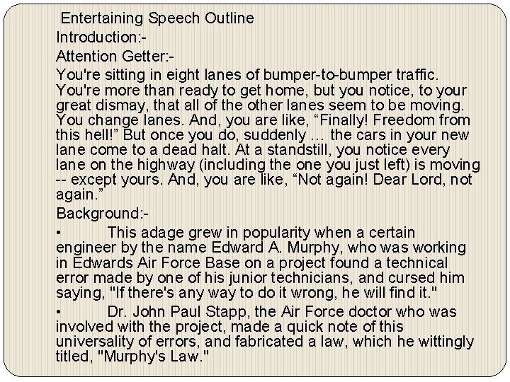 Entertaining Speech Outline Introduction: Attention Getter: You're sitting in eight lanes of bumper-to-bumper traffic.