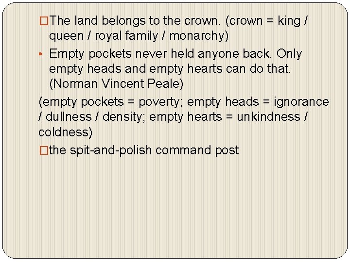 �The land belongs to the crown. (crown = king / queen / royal family