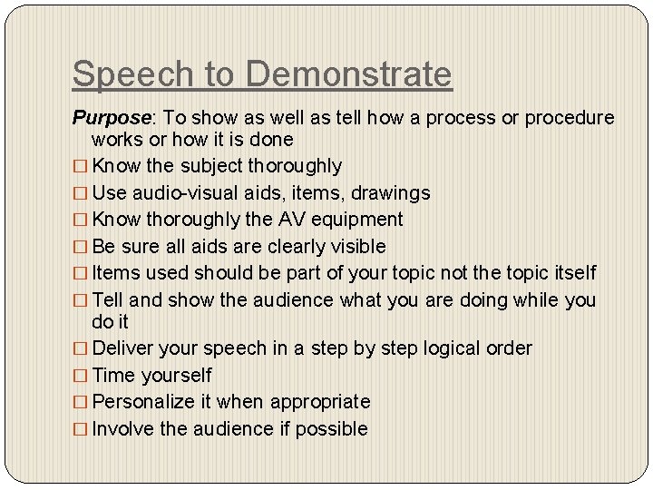 Speech to Demonstrate Purpose: To show as well as tell how a process or