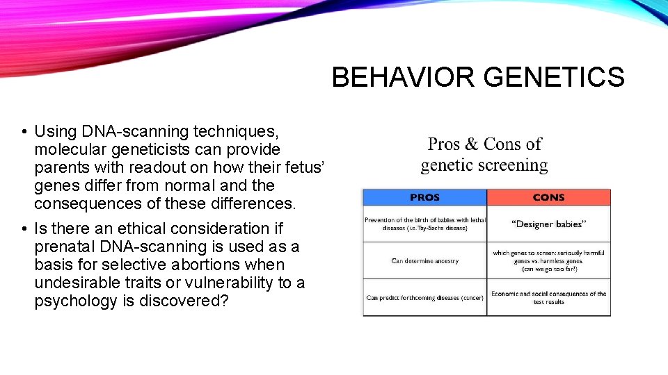 BEHAVIOR GENETICS • Using DNA-scanning techniques, molecular geneticists can provide parents with readout on